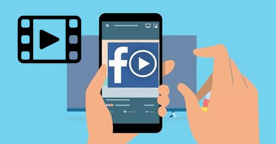 Chạy quảng cáo VIDEO trên FACEBOOK hiệu quả áp dụng cho mọi Ngành hàng