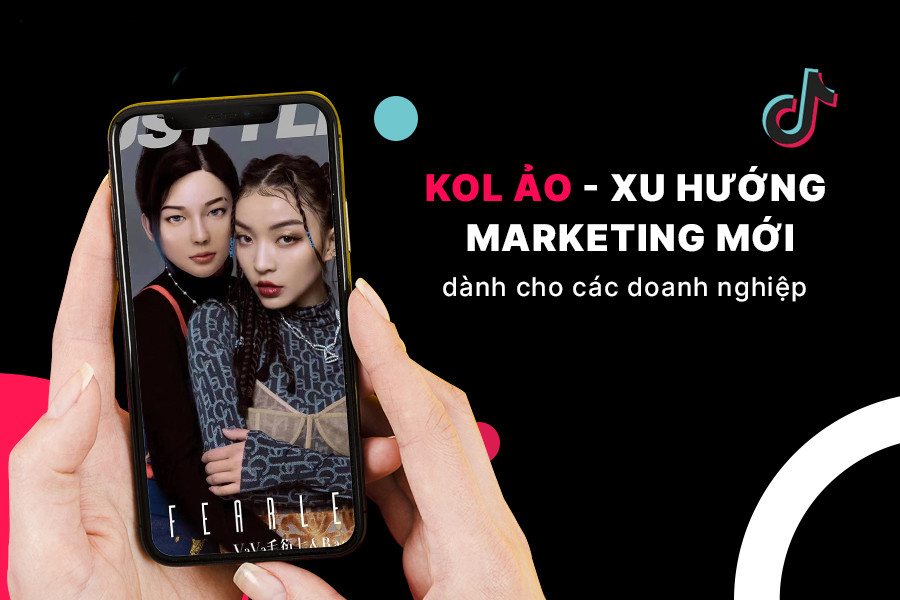 KOL ảo – Xu hướng Marketing tương lai dành cho các doanh nghiệp