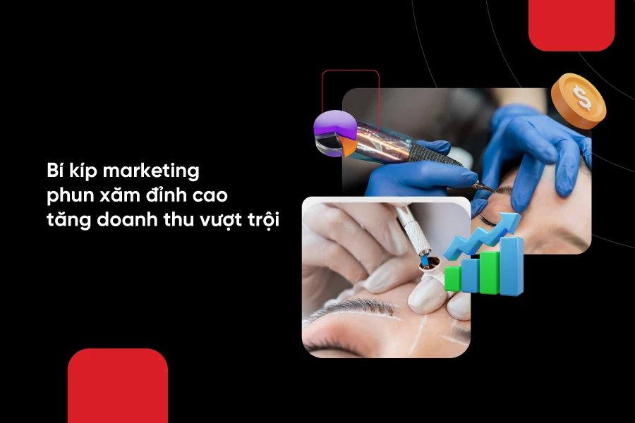 Bí kíp marketing phun xăm đỉnh cao tăng doanh thu vượt trội