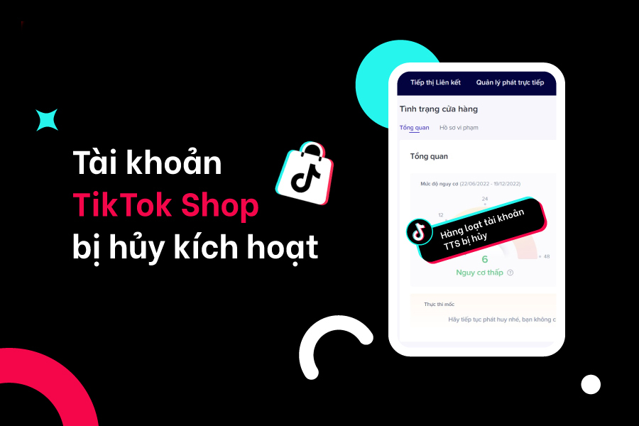 Khôi phục tài khoản TikTok Shop bị huỷ kích hoạt chỉ trong 3 bước!