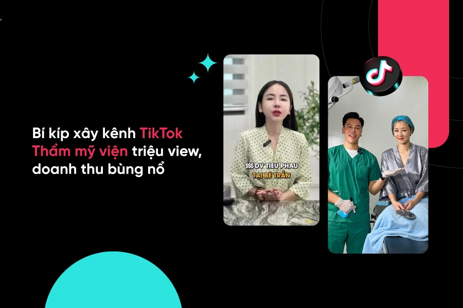 Bí kíp xây kênh TikTok Thẩm mỹ viện triệu view, doanh thu bùng nổ