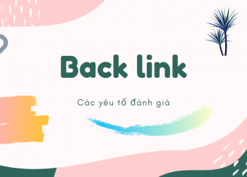 Backlink là gì ? Các tiêu chuẩn đánh giá một backlink chất lượng