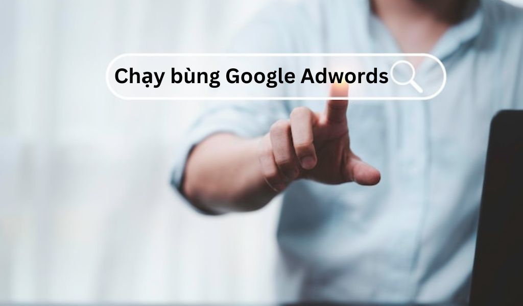 Chạy bùng Google Adwords được lợi gì & mất gì?