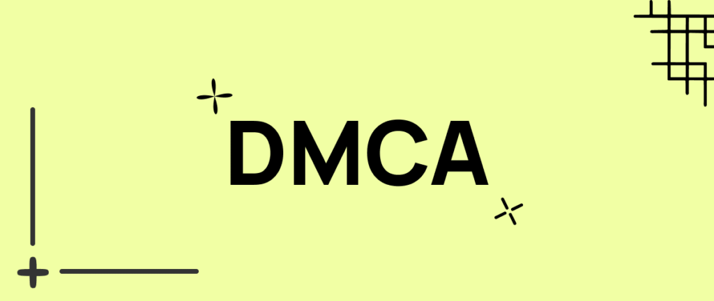 DMCA Là Gì? Những Thông Tin Bạn Cần Biết Về DMCA